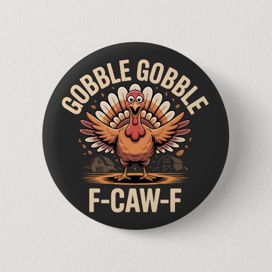Gobble F-CAW-F Turkije Grappige Thanksgiving Ronde Button 5,7 Cm (Voorkant)