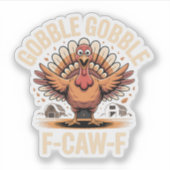 Gobble F-CAW-F Turkije Grappige Thanksgiving Sticker (Voorkant)