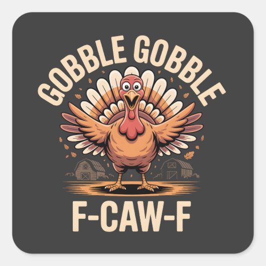 Gobble F-CAW-F Turkije Grappige Thanksgiving Vierkante Sticker (Voorkant)