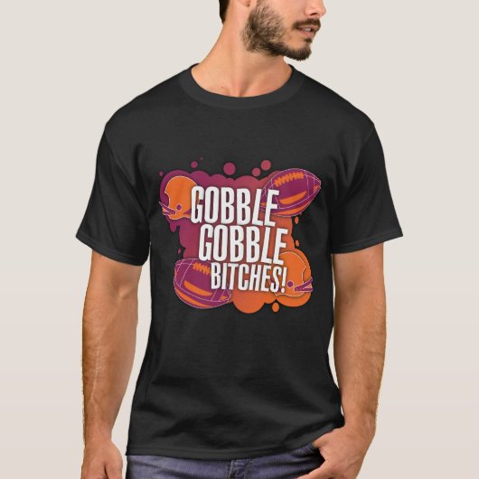 Gobble Gobble B*tches T-Shirt (Voorkant)