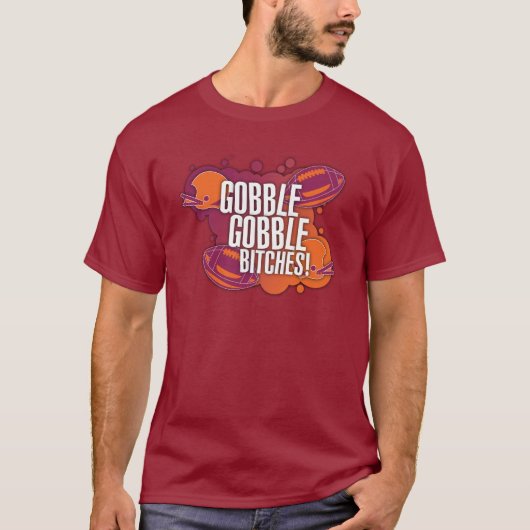 Gobble Gobble B*tches T-Shirt (Voorkant)