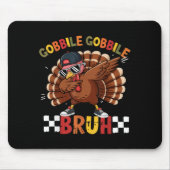 Gobble Gobble Bruh Funny Thanksgiving Turkey Dab B Muismat (Voorkant)
