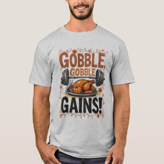 Gobble, Gobble, Gains! Thanksgiving Fitness T-shirt