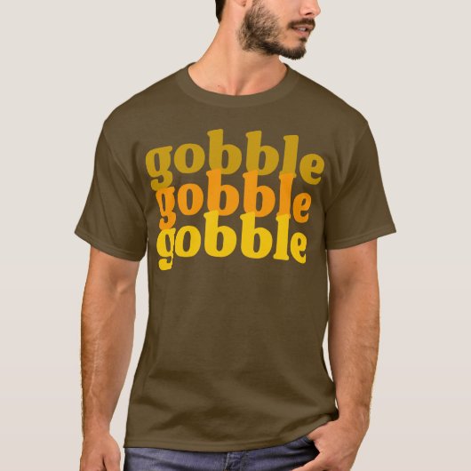 Gobble Gobble Gobble T-shirt (Voorkant)