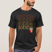 Gobble Gobble Gobble T-shirt (Voorkant)