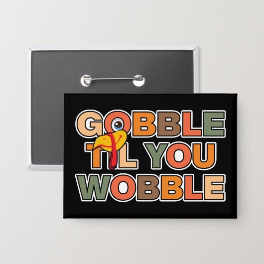 Gobble Gobble Till You Wobble Funny Thanksgiving Button (Voorkant / Achterkant)