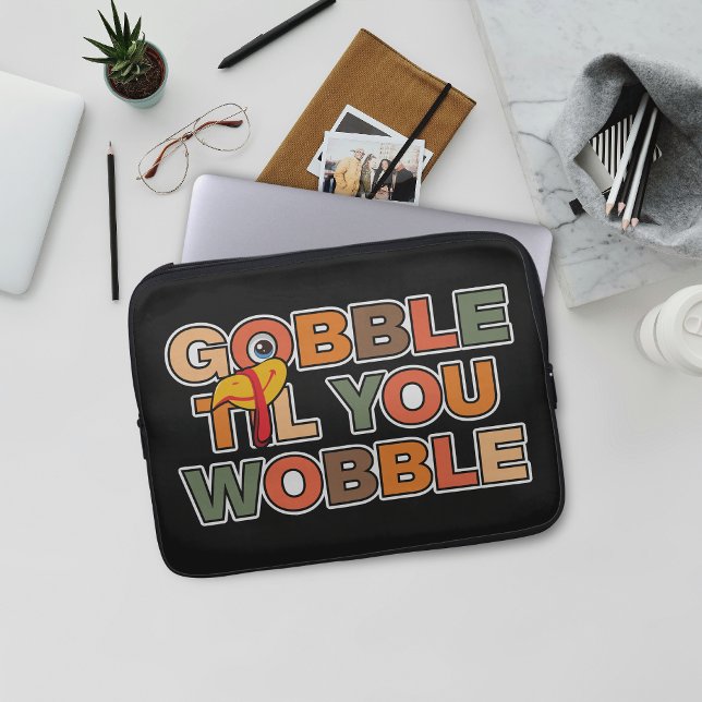 Gobble Gobble Till You Wobble Funny Thanksgiving Laptop Sleeve (Creator heeft geüpload)