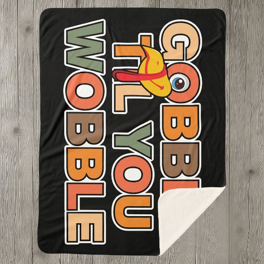 Gobble Gobble Till You Wobble Funny Thanksgiving Sherpa Deken