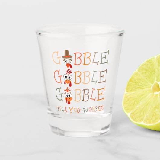 Gobble Gobble Till You Wobble Funny Thanksgiving Shot Glas (Voorkant)