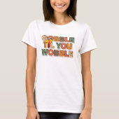 Gobble Gobble Till You Wobble Funny Thanksgiving T-shirt (Voorkant)