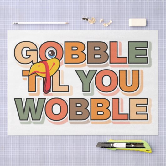 Gobble Gobble Till You Wobble Funny Thanksgiving Tissuepapier (Craft)