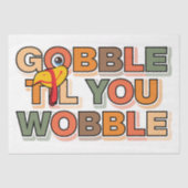 Gobble Gobble Till You Wobble Funny Thanksgiving Tissuepapier (Voorkant)