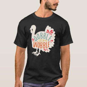 Gobble Gobble tot je de Thanksgiving van Turkije w T-shirt