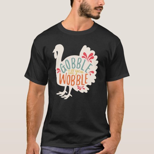 Gobble Gobble tot je de Thanksgiving van Turkije w T-shirt (Voorkant)