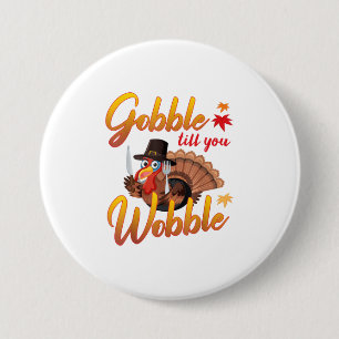 Gobble Gobble tot je Turkije wiebelt Ronde Button 7,6 Cm