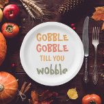 Gobble Gobble tot je wiebelt | THANKSGIVING Papieren Bordje<br><div class="desc">Beste cadeautje voor je vrienden en familie,  persoonlijke tekst voor Thanksgiving. Gobble Gobble tot je met herfstkleuren wiebelt. . Ideeën om je thuis te versieren op Thanksgiving</div>