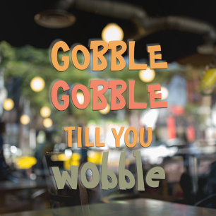 Gobble Gobble tot je wiebelt   THANKSGIVING Raamsticker