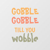 Gobble Gobble tot je wiebelt | THANKSGIVING Raamsticker (Vel)