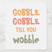 Gobble Gobble tot je wiebelt | THANKSGIVING Wijn Etiket (Enkel label)