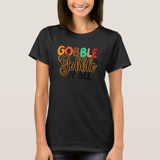 Gobble Gobble Y'all Thanksgiving Turkey Day Fall T-shirt (Voorkant)