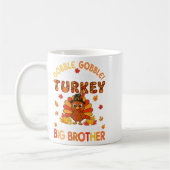 Gobble Little Turkey Is Going To Be Big Brother Th Koffiemok (Links)