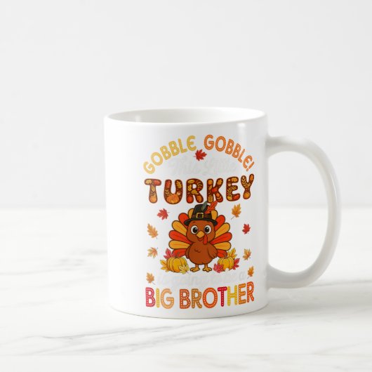 Gobble Little Turkey Is Going To Be Big Brother Th Koffiemok (Rechts)
