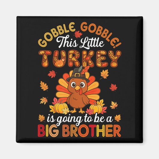 Gobble Little Turkey Is Going To Be Big Brother Th Magneet (Voorkant)