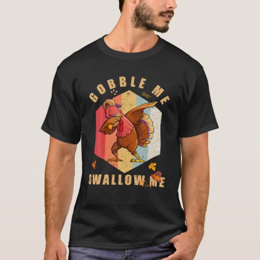 Gobble Me Slik me door Turkije Thanksgiving F T-shirt (Voorkant)