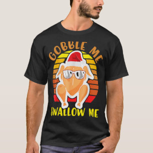 Gobble me Slik me neer. T-shirt