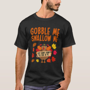 Gobble me Slik me neer. T-shirt