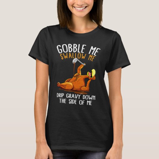 Gobble me Slik me neer. T-shirt (Voorkant)