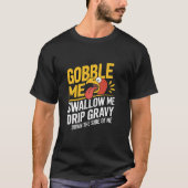 Gobble me Slik me neer. T-shirt (Voorkant)