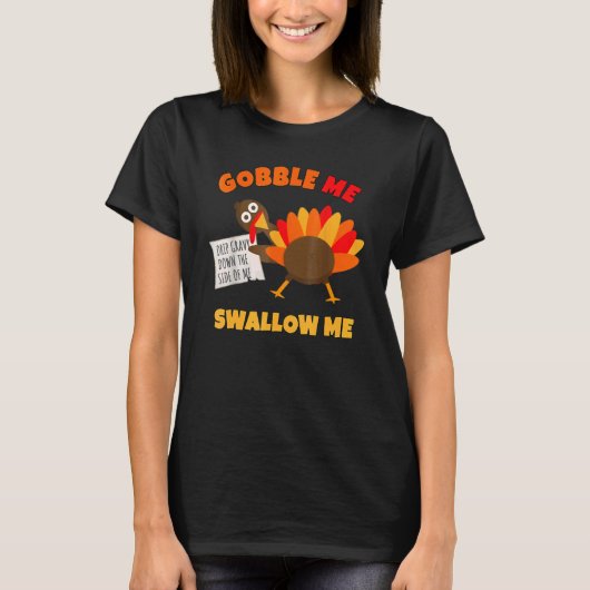 Gobble me Slik me neer. T-shirt (Voorkant)
