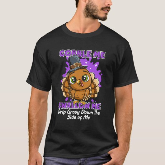 Gobble me Slik me neer. T-shirt (Voorkant)