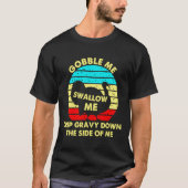 Gobble me Slik me neer. T-shirt (Voorkant)
