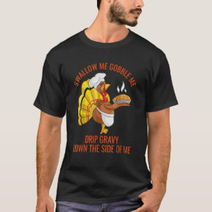 Gobble me Slik me neer. T-shirt