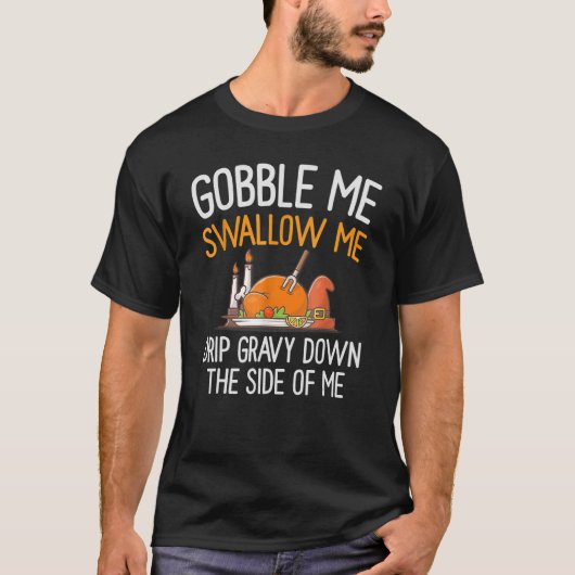 Gobble me Slik me neer. T-shirt (Voorkant)