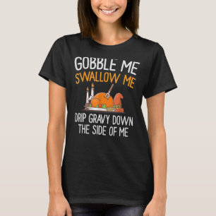 Gobble me Slik me neer. T-shirt
