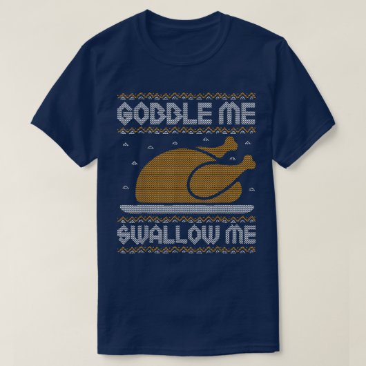 Gobble me Slik me Thanksgiving Ugly Sweater Tur T-shirt (Design voorkant)