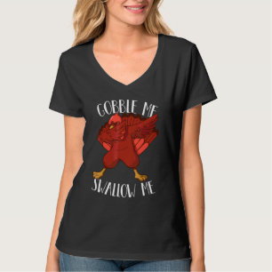 Gobble Me Slurp Me Drup Jus Langs M'n Kant T-shirt