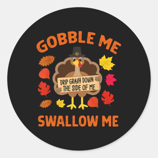 Gobble Me Swallow Me Drip Gravy Langs De Zijkant V Ronde Sticker (Voorkant)