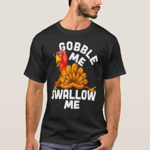 Gobble Me Swallow Me Drip Jus Neer De Zijkant Van T-shirt
