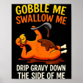 Gobble Me Swallow Me Funny Turkey Feast Day Thanks Poster (Voorkant)