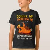 Gobble Me Swallow Me Funny Turkey Feast Day Thanks T-shirt (Voorkant)