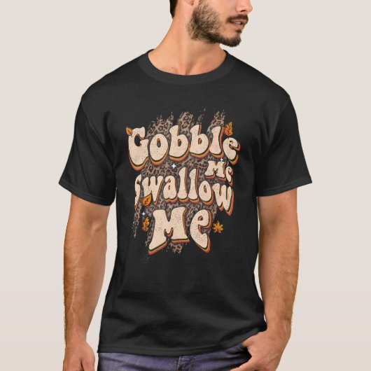 Gobble Me Swallow me Leopard Thanksgiving Print T-shirt (Voorkant)