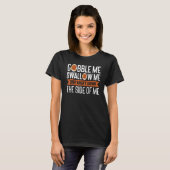 Gobble Me Swallow Me Thanks Giving  Thanksgiving 2 T-shirt (Voorkant volledig)