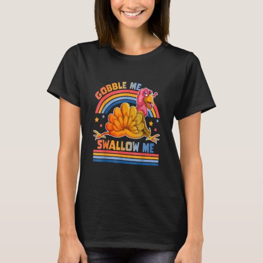 Gobble Me Swallow Me  Thanksgiving Turkey 2 T-shirt (Voorkant)