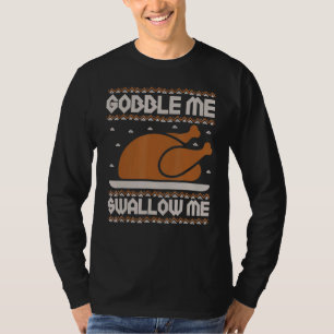 Gobble Me Swallow me Thanksgiving Turkey Day 2021 T-shirt