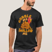 Gobble me Swallow me Thanksgiving Turkey Design T-shirt (Voorkant)