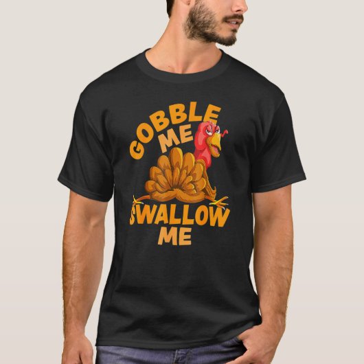 Gobble me Swallow me Thanksgiving Turkey Design T-shirt (Voorkant)